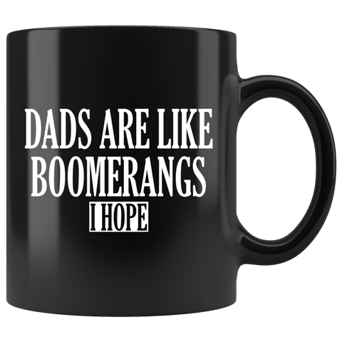 Dads Are Boomerangs I Hope Mug - Funny Cruel Offensive Orphan Crayons Joke Coffee Cup - Luxurious Inspirations