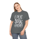 I Put The Sexy in Dyslexia High Quality Tee