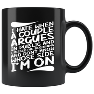 I hate when a couple argues in public and I missed the beginning and don't know whose side I'm on relationships family boyfriend girlfriend arguments fighting yelling coffee cup mug - Luxurious Inspirations