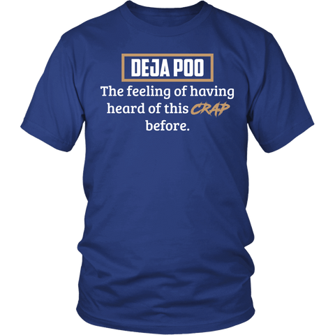 Deja Poo The Feeling Of Having Heard This Crap Before Shirt - Funny Offensive Deja Vu Tee - Luxurious Inspirations