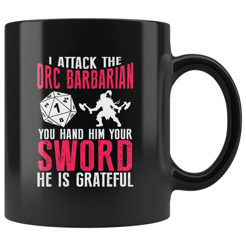 I Attack The Orc Barbarian You Hand Him Your Sword He Is Grateful RPG Coffee Cup Mug - Luxurious Inspirations