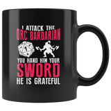 I Attack The Orc Barbarian You Hand Him Your Sword He Is Grateful RPG Coffee Cup Mug - Luxurious Inspirations