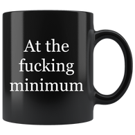 At the fucking minimum Mug - Binge Prints