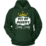 Dilly Dilly Shirt Hoodie  - Pit Of Misery For You And Your Bud Is A Light True Friend Of The Crown - Luxurious Inspirations