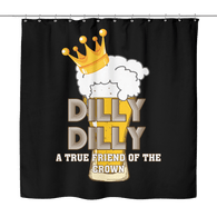 Dilly Dilly Shower Curtain - Light Pit Of Misery For You And Your Bud Who is True Friend Of The Crown - Luxurious Inspirations