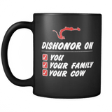 Dishonor On You Your Family Your Cow Coffee Mug 11Oz Black Coffee Mug - Popular Quote - Luxurious Inspirations