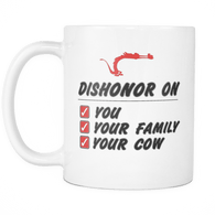 Dishonor On You Your Family Your Cow Coffee Mug 11Oz White Coffee Mug - Popular Quote - Luxurious Inspirations