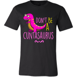 Don't Be A Cuntasaurus Shirt - Funny Offensive Adult Tee - Luxurious Inspirations