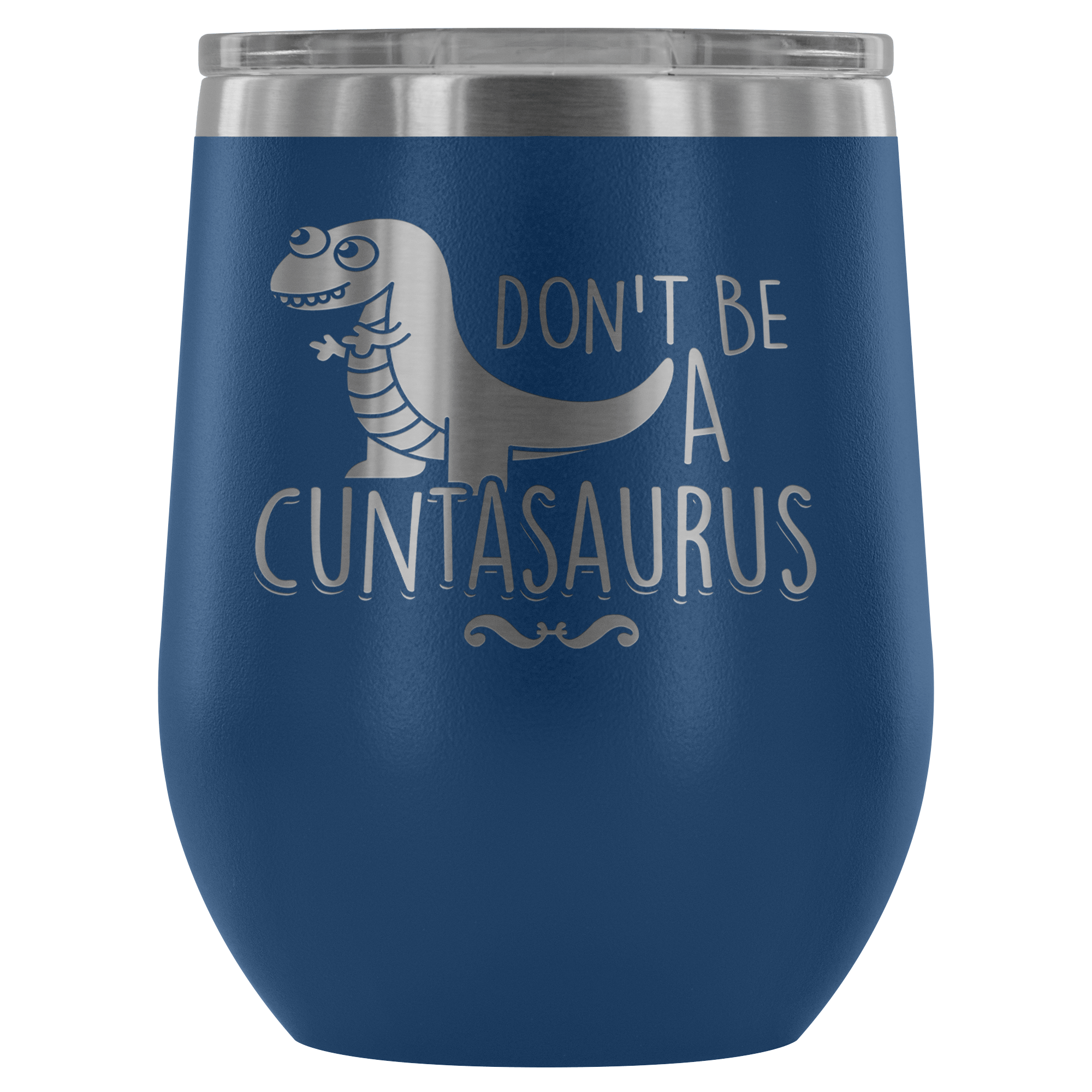 https://bingeprints.com/cdn/shop/products/dont-be-a-cuntasaurus-wine-tumbler-funny-offensive-adult-crude-mug-wine-tumbler-teelaunch-blue-379371.png?v=1552995630