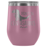 Don't Be A Cuntasaurus Wine Tumbler - Funny Offensive Adult Crude Mug - Luxurious Inspirations