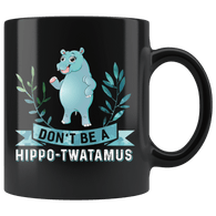 Don't Be A Hippo-Twatamus Mug - Funny Offensive Vulgar Adult Humor hippopotamus Twat Coffee Cup - Luxurious Inspirations