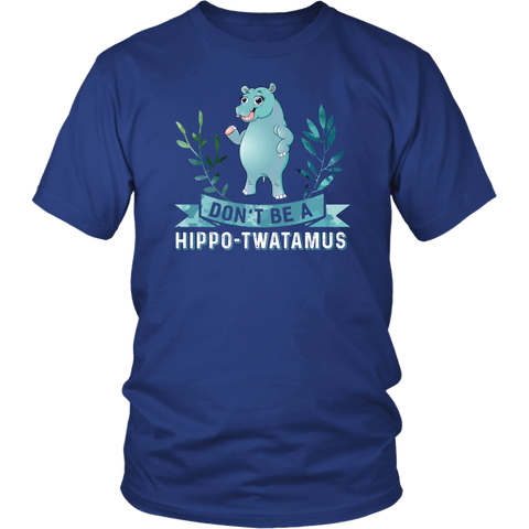Don't Be A Hippo-Twatamus T-Shirt - Funny Offensive Vulgar Adult Humor hippopotamus Twat Tee Shirt - Luxurious Inspirations