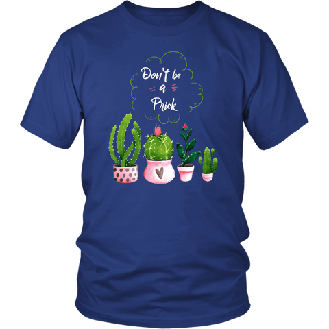 Don't Be A Prick T-Shirt - Funny Offensive Vulgar Adult Humor Cactus Tee Shirt - Luxurious Inspirations