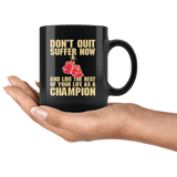 Don't Quit Suffer Now And Be A Champion Boxing Boxer MMA Fighting Mug - Black 11 Ounce Coffee Cup - Luxurious Inspirations