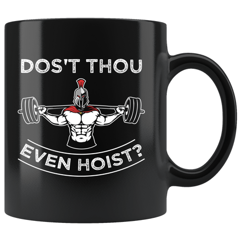 Dost Thou Even Hoist Mug - Funny Do You Even Lift Bro Gym Workout Sir Coffee Cup - Luxurious Inspirations