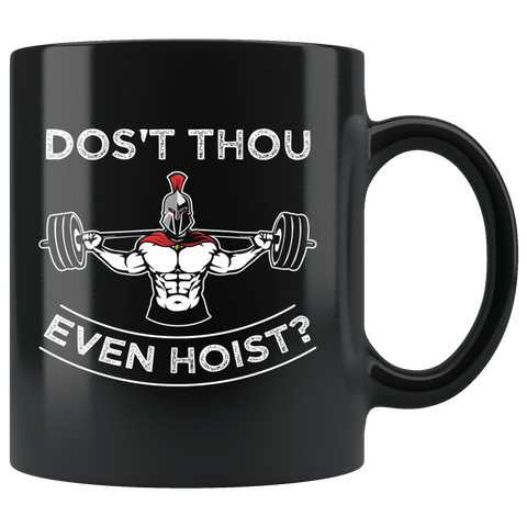Dost Thou Even Hoist Mug - Funny Do You Even Lift Bro Gym Workout Sir Coffee Cup - Luxurious Inspirations