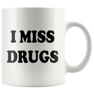 I Miss Drugs Funny Coffee Cup Mug - Weed Cocaine LSD Speed Heroin Adult joke White - Luxurious Inspirations