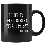 I Held The Door For This Honor Funny GOT Mug - Fan Arya Thrones Not Today Parody Coffee Cup - Luxurious Inspirations