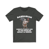 Barbarian Directly Apply Axe To The Problem Repeat As Needed D20 Dice DND High Quality Shirt - MADE IN THE USA - Luxurious Inspirations