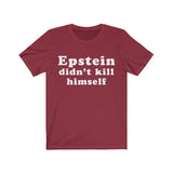 Epstein Didn't Kill Himself High Quality Short Sleeve Tee - Luxurious Inspirations