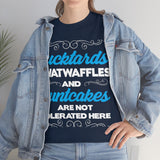 Fucktards Twatwaffles and Cuntcakes are Not Tolerated Here High Quality Tee