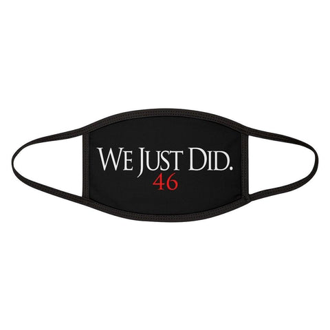 We Just Did 46 Biden 2020 President Elect Face Mask - Binge Prints