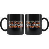We All Know At Least One Person Who Speaks Fluent Shit Coffee Cup Mug - Luxurious Inspirations
