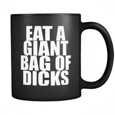 Eat A Giant Bag Of Dicks Mug - Funny Offensive Gag Gift Joke 11oz Black Coffee Cup - Luxurious Inspirations