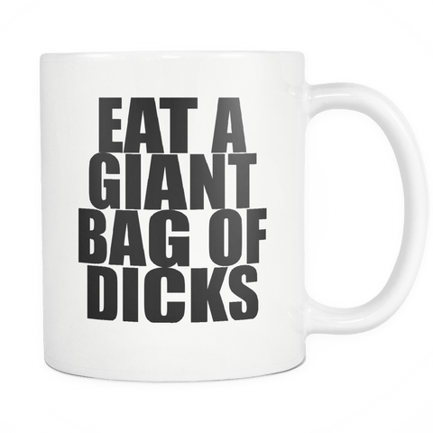 Eat A Giant Bag Of Dicks Mug - Funny Offensive Gag Gift Joke 11oz White Coffee Cup - Luxurious Inspirations