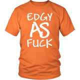 Edgy As Fuck T-Shirt - Funny Vulgar Offensive Rude F Word Tee Shirt - Luxurious Inspirations