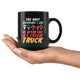 The Only Running I Do Is After The Ice Cream Truck Coffee Cup Mug - Luxurious Inspirations
