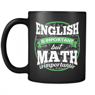 English Is Important But Math Is Importanter Teacher Mug - Funny School Coffee Cup - Luxurious Inspirations