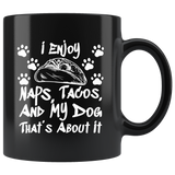 I Enjoy Naps Tacos And My Dog That's About It Coffee Cup Mug - Luxurious Inspirations