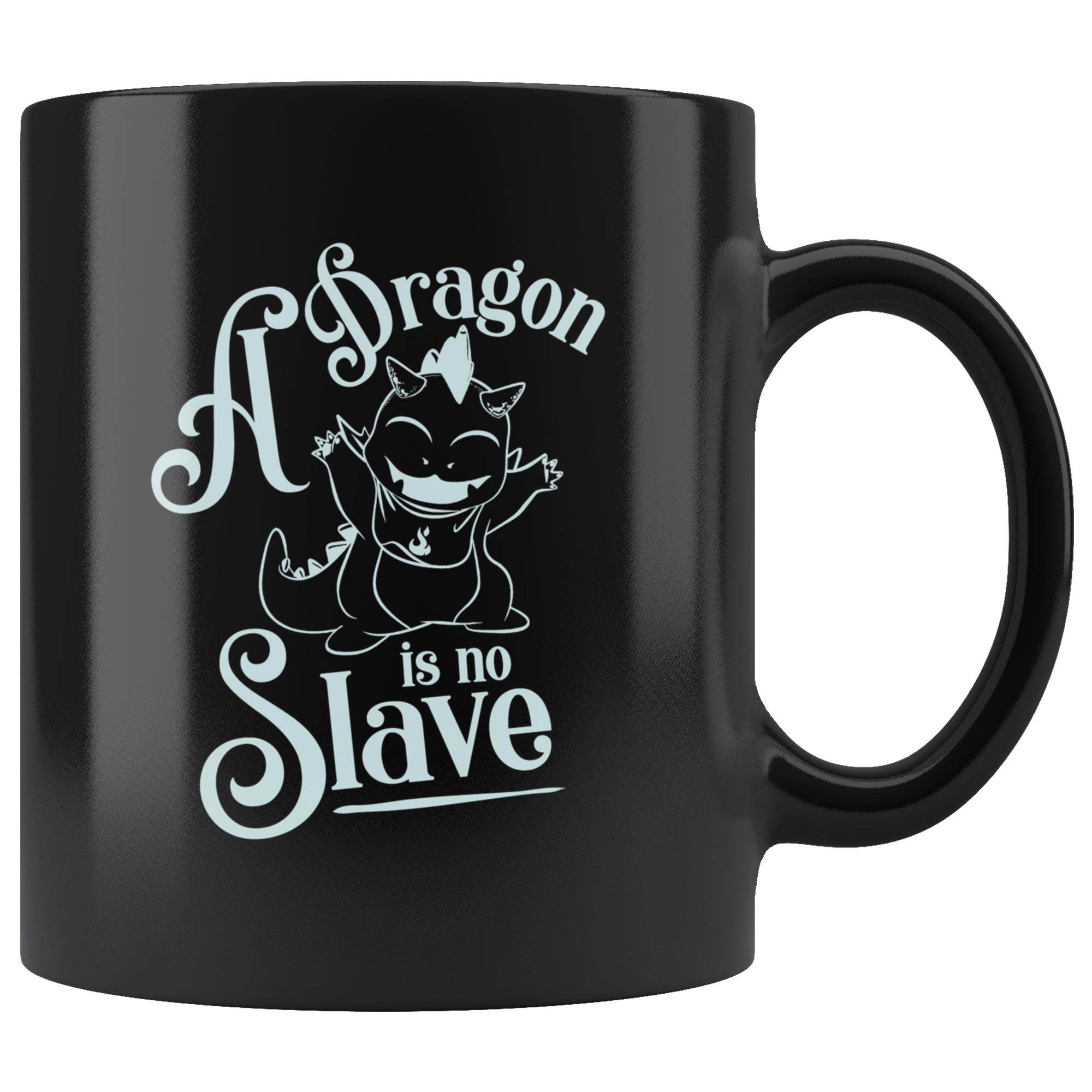 A Dragon Is No Slave Coffee Cup Mug