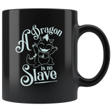 A Dragon Is No Slave Coffee Cup Mug - Luxurious Inspirations