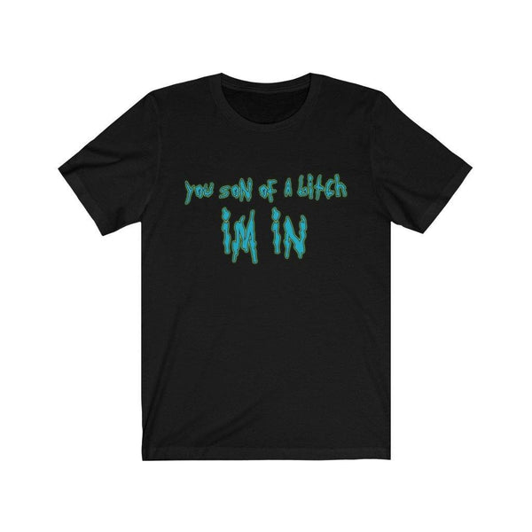 You Son Of A Bitch I'm In Rick High Quality Bella Canvas T-Shirt - Binge Prints
