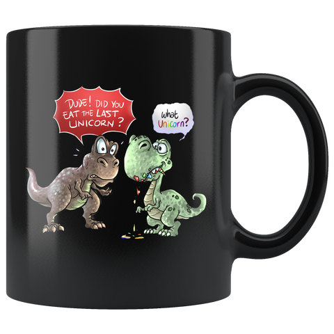Did You Eat The Last Unicorn Mug - Funny T-Rex Coffee Cup - Binge Prints