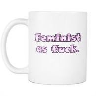 Feminist As Fuck AF White Coffee Mug - Luxurious Inspirations