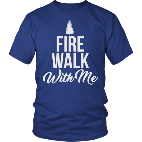 Fire Walk With Me Shirt - Funny Fan Tee - Luxurious Inspirations