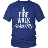 Fire Walk With Me Shirt - Funny Fan Tee - Luxurious Inspirations