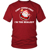First Things First I'm The Realest Shirt - Funny Santa Claus Christmas Tee - Luxurious Inspirations