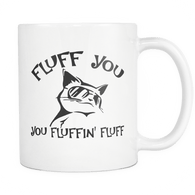 Fluff You You Fluffin Fluff Mug - Luxurious Inspirations