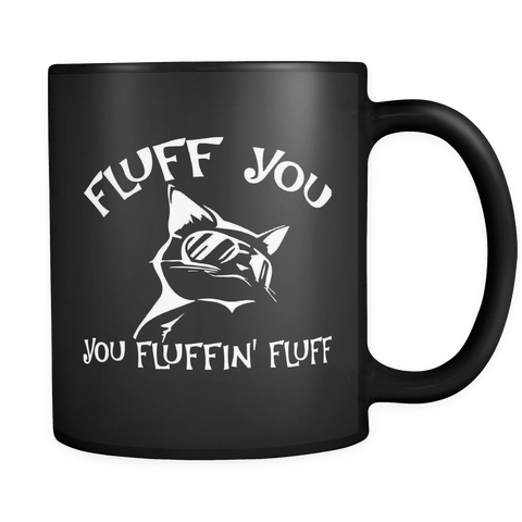 Fluff You You Fluffin Fluff Mug - Funny Gallagher Cat Coffee Cup - Luxurious Inspirations