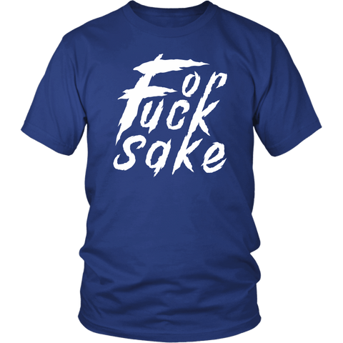 For Fuck Sake Funny Offensive Vulgar T-Shirt - Luxurious Inspirations