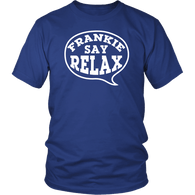 Frankie Say Relax Funny Movie Music Comical T-Shirt - Luxurious Inspirations