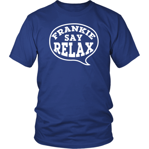 Frankie Say Relax Funny Movie Music Comical T-Shirt - Luxurious Inspirations