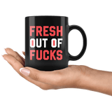 Fresh Out Of Fucks Funny Vulgar offensive Rude Mug - Joke Black Coffee Cup - Luxurious Inspirations