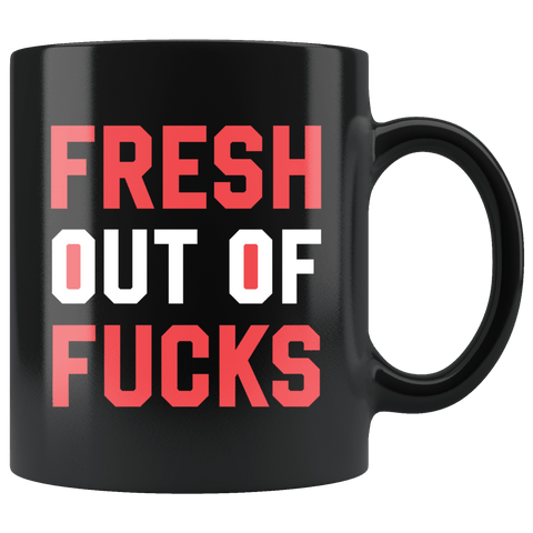 Fresh Out Of Fucks Funny Vulgar offensive Rude Mug - Joke Black Coffee Cup - Luxurious Inspirations