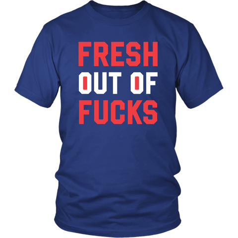 Fresh Out Of Fucks Funny Vulgar offensive Rude T-Shirt - Luxurious Inspirations