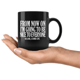 From Now On I'm Going To Be Nice To Everyone Dumb Cunt Mug Funny Offensive Rude Crude Coffee Cup - Luxurious Inspirations